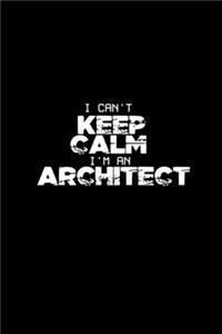 I can't keep calm I'm an Architect