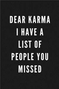 Dear Karma I have A List Of People You Missed