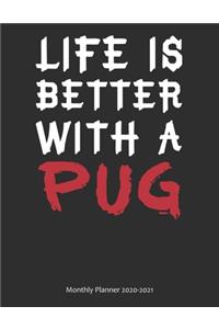 Life is Better With A Pug Monthly Planner 2020-2021