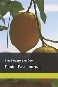 The Twenty-One Day Daniel Fast Journal