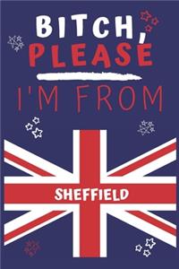 Bitch Please I'm From Sheffield