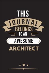 THIS JOURNAL BELONGS TO AN AWESOME Architect Notebook / Journal 6x9 Ruled Lined 120 Pages