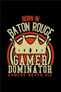 Born in batonrouge Gamer Dominator