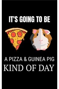 It's going to be a Pizza & Guinea Pig kind of day