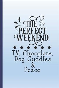 The perfect weekend. TV, chocolate, dog cuddles and peace.