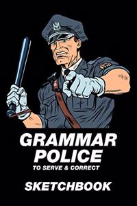 Grammar Police To Serve & Correct Sketchbook