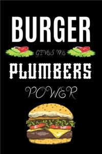 Burger Gives Me Plumbers Power