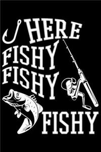 Here Fishy Fishy Fishy