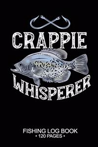 Crappie Whisperer Fishing Log Book 120 Pages