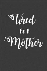 Tired As A Mother