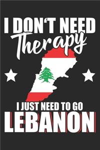 I Don't Need Therapy I Just Need To Go To Lebanon