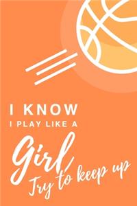 I Know I Play Like A Girl. Try To Keep Up