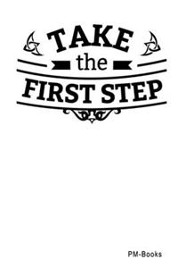 Take The First Step