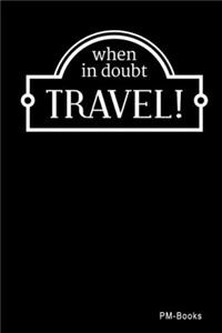 When In Doubt Travel