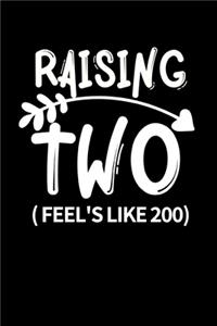 Raising Two Feel's Like 200