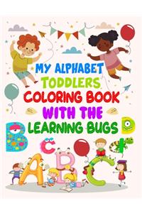 My Alphabet Toddler Coloring Book With The Learning Bugs