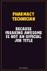 Pharmacy Technician, Because Freaking Awesome Is Not An Official Job Title