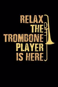 Relax The Trombone Player Is Here