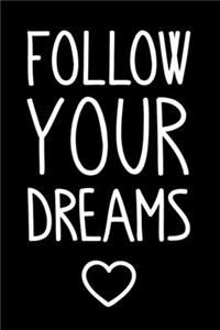 Follow your dreams: Notebook, Notizbuch, Tagebuch, 120 Seiten, gepunktet