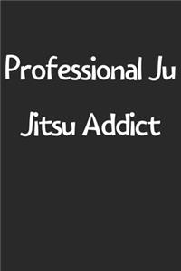 Professional Ju Jitsu Addict