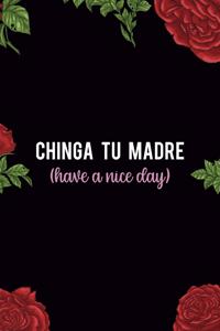 Chinga Tu Madre (Have A nice Day)