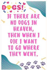 If there are no dogs in Heaven, then when I die I want to go where they went