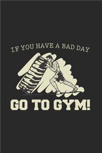 If You Have A Bad Day - Go To Gym!