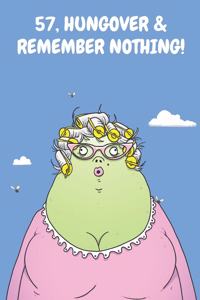 57, Hungover & Remember Nothing!