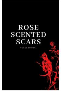 Rose scented scars