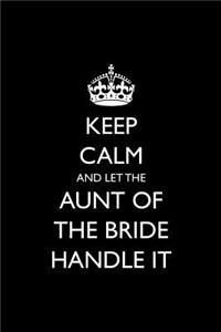Keep Calm and Let the Aunt of the Bride Handle It