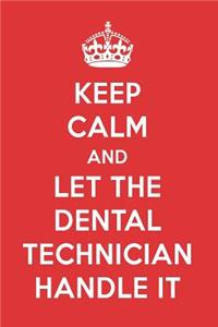 Keep Calm and Let the Dental Technician Handle It