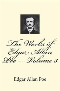 The Works of Edgar Allan Poe - Volume 3
