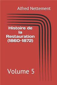 Histoire de la Restauration (1860-1872): Volume 5
