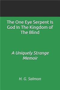 The One Eye Serpent Is God in the Kingdom of the Blind