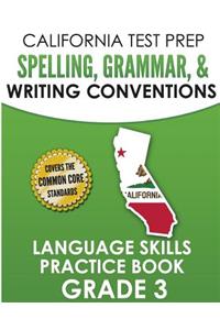 California Test Prep Spelling, Grammar, & Writing Conventions Grade 3