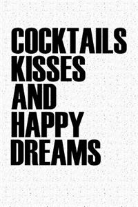 Cocktails Kisses and Happy Dreams