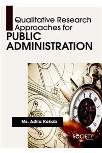 Qualitative Research Approaches for Public Administration