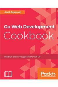 Go Web Development Cookbook