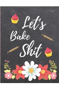Let's Bake Shit