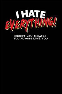 I Hate Everything! Except You Theatre, I'll Always Love You