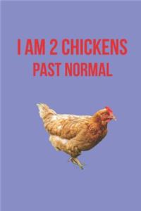 I Am 2 Chickens Past Normal