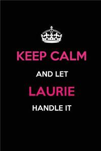Keep Calm and Let Laurie Handle It