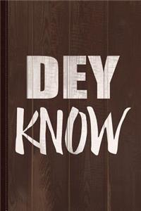 Dey Know 2 Journal Notebook