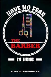 Have No Fear the Barber Is Here