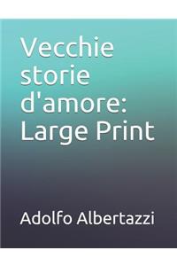 Vecchie Storie d'Amore: Large Print