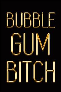Bubble Gum Bitch