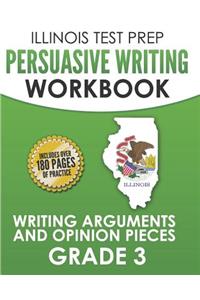 ILLINOIS TEST PREP Persuasive Writing Workbook Grade 3
