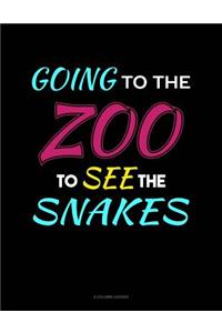 Going to the Zoo to See the Snakes