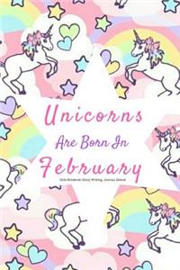 Unicorns Are Born in February Girls Notebook