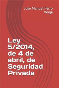 Ley 5/2014, de 4 de Abril, de Seguridad Privada